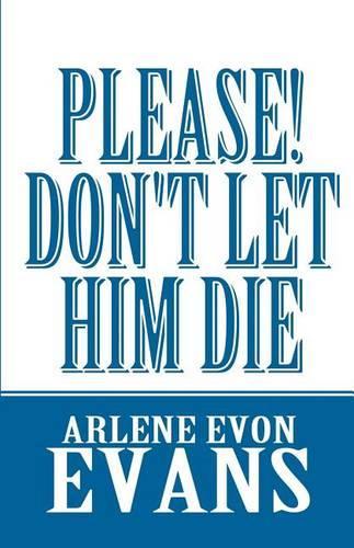 Please! Don't Let Him Die: (English)