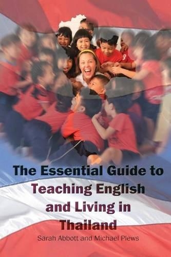The Essential Guide to Teaching English and Living in Thailand: (English)