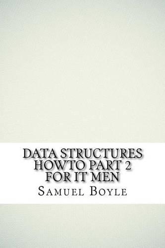 Data Structures Howto Part 2 for It Men