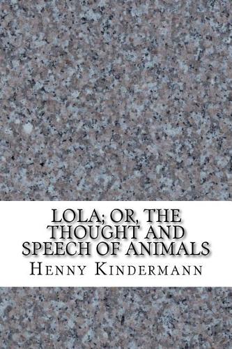 Lola; Or, The Thought and Speech of Animals