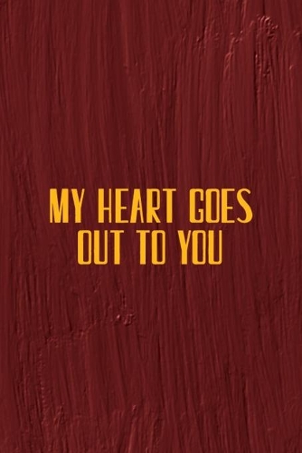 My Heart Goes Out To You: All Purpose 6x9 Blank Lined Notebook Journal Way Better Than A Card Trendy Unique Gift Maroon Texture English Slang