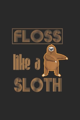 Floss Like A Sloth
