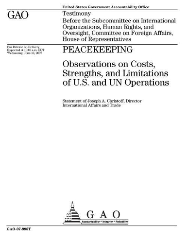 Peacekeeping: Observations on Costs, Strengths, and Limitations of U.S. and Un Operations