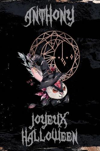 Joyeux Halloween Anthony: Petit Journal Personnel Pour Halloween de 121 Pages Lignées Avec Sur La Couverture Le Prénom de Garçon Anthony(45 Mon Journal d'Halloween)
