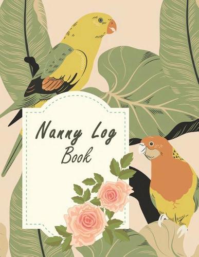 Nanny Daily Log Sheet: Breastfeeding Journal, Baby Newborn Diapers, Childcare Nanny Report Book, Kids Record, Kids Healthy Activities 120 pages Large Print 8.5" x 11"