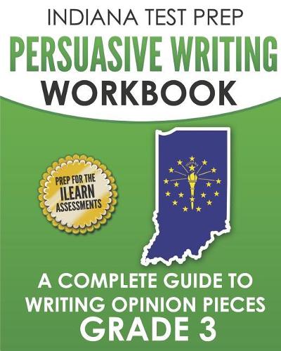INDIANA TEST PREP Persuasive Writing Workbook Grade 3