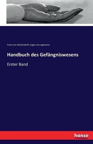 Handbuch des Gefängniswesens: Erster Band(German)