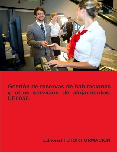 Gestión de reservas de habitaciones y otros servicios de alojamientos. UF0050.