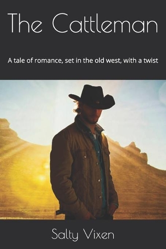 The Cattleman: A tale of romance, set in the old west, with a twist
