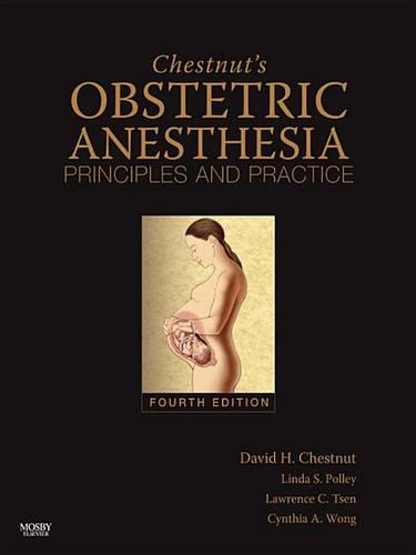 Chestnut's Obstetric Anesthesia: Principles and Practice