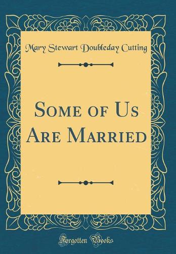 Some of Us Are Married (Classic Reprint)