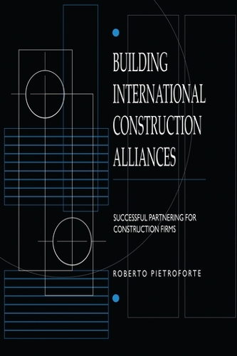 Building International Construction Alliances: Successful partnering for construction firms
