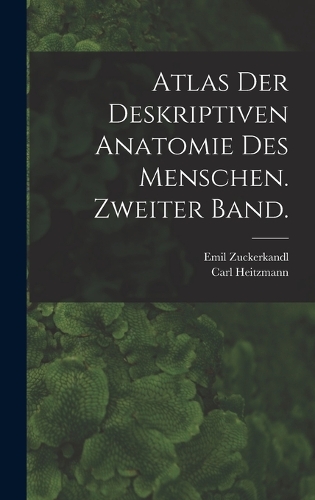 Atlas der deskriptiven Anatomie des Menschen. Zweiter Band.
