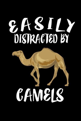 Easily Distracted By Camels