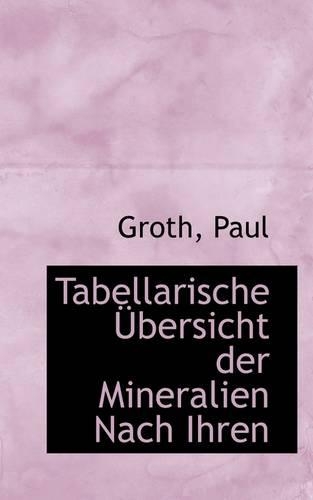 Tabellarische Bersicht Der Mineralien Nach Ihren: (English)