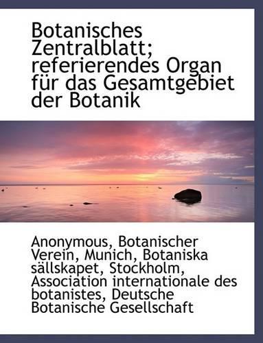 Botanisches Zentralblatt; Referierendes Organ Fur Das Gesamtgebiet Der Botanik