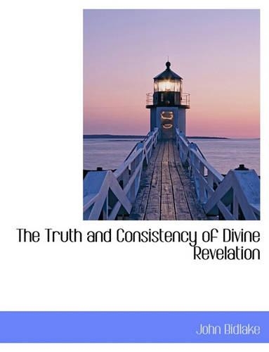 The Truth and Consistency of Divine Revelation