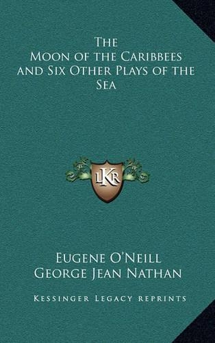 The Moon of the Caribbees and Six Other Plays of the Sea