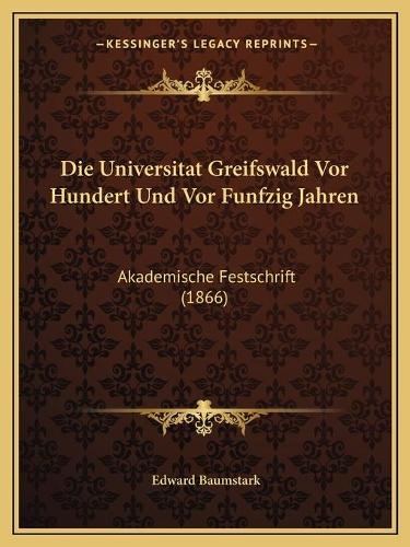 Die Universitat Greifswald Vor Hundert Und Vor Funfzig Jahren
