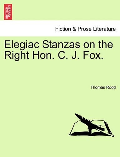 Elegiac Stanzas on the Right Hon. C. J. Fox.: (English)