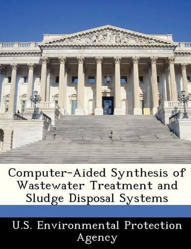 Computer-Aided Synthesis of Wastewater Treatment and Sludge Disposal Systems: (English)