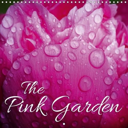 The Pink Garden 2015: Discover 12 beautiful pink plants in your garden(Calvendo Nature)