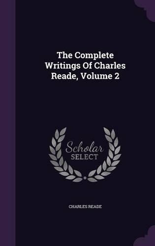 The Complete Writings of Charles Reade, Volume 2