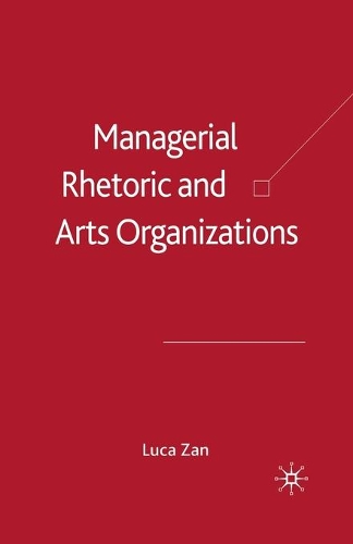 Managerial Rhetoric and Arts Organizations: (English)