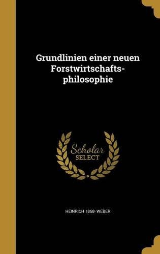 Grundlinien einer neuen Forstwirtschafts-philosophie