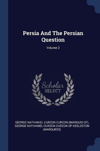 Persia And The Persian Question; Volume 2
