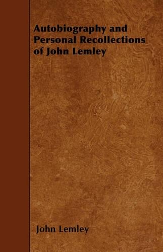 Autobiography and Personal Recollections of John Lemley