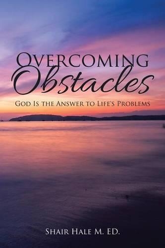 Overcoming Obstacles: God Is the Answer to Life's Problems(English)