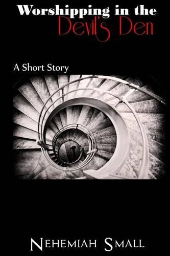Worshipping in the Devil's Den: A Short Story