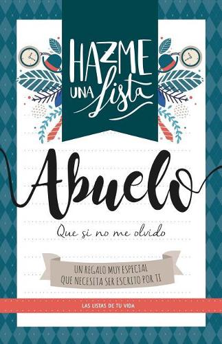 Hazme una lista abuelo (LIBRO REGALO PARA EL MEJOR ABUELO DEL MUNDO): Las listas de tu vida ABUELO (TU VIDA EN UN LIBRO)(4 Hazme Una Lista)