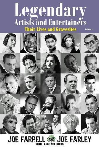 Legendary Artists and Entertainers Volume 1: Their Lives and Gravesites(1 Legendary Artists and Entertainers)