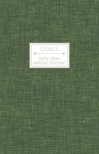 Goals: Daily Goal Setting Journal for Productivity and List Accomplishment Business Green Texture
