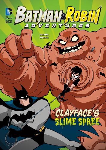 Clayface's Slime Spree: (Batman & Robin Adventures)