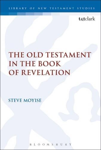 The Old Testament in the Book of Revelation: (No. 115 Journal for the Study of the New Testament Supplement S.)