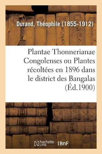 Plantae Thonnerianae Congolenses Ou Énumération Des Plantes Récoltées En 1896