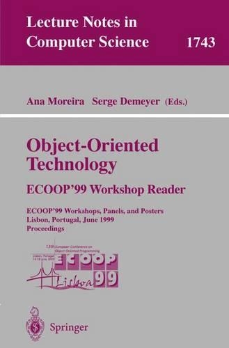 Object-Oriented Technology. ECOOP'99 Workshop Reader: ECOOP'99 Workshops, Panels, and Posters, Lisbon, Portugal, June 14-18, 1999 Proceedings(1743 Lecture Notes in Computer Science)