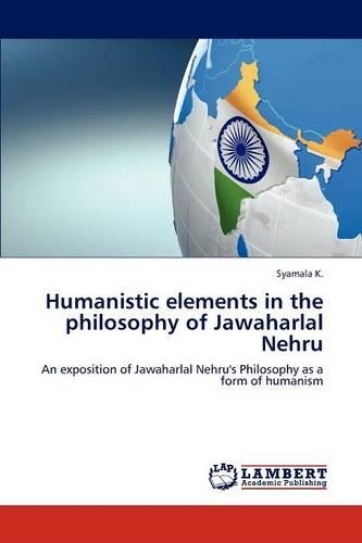 Humanistic Elements in the Philosophy of Jawaharlal Nehru: (English)