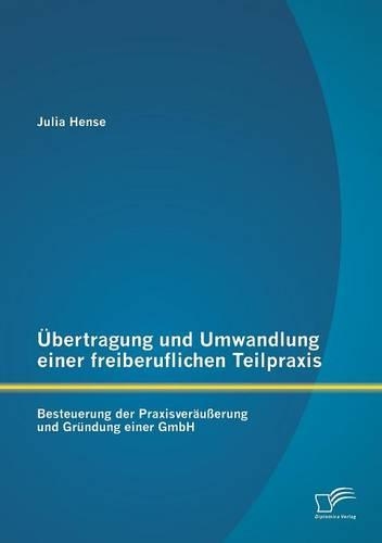 Übertragung und Umwandlung einer freiberuflichen Teilpraxis