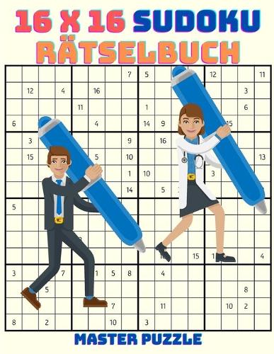 16 x 16 Sudoku Rätselbuch: Perfekt zum Verbessern von Gedächtnis, Logik und zum Scharfhalten des Geistes