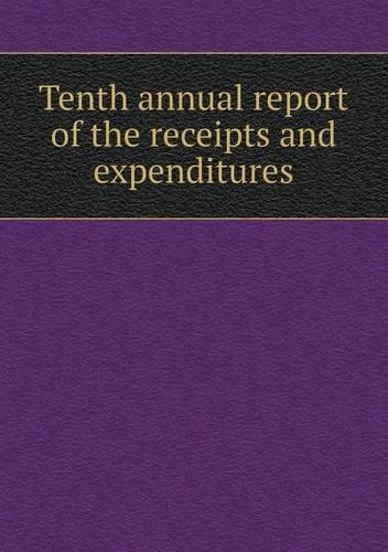 Tenth annual report of the receipts and expenditures