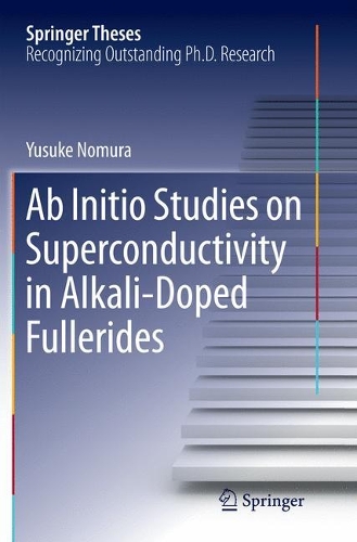 Ab Initio Studies on Superconductivity in Alkali-Doped Fullerides: (Springer Theses)