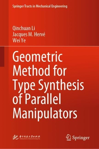 Geometric Method for Type Synthesis of Parallel Manipulators: (Springer Tracts in Mechanical Engineering)
