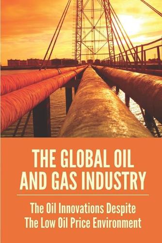 The Global Oil And Gas Industry
