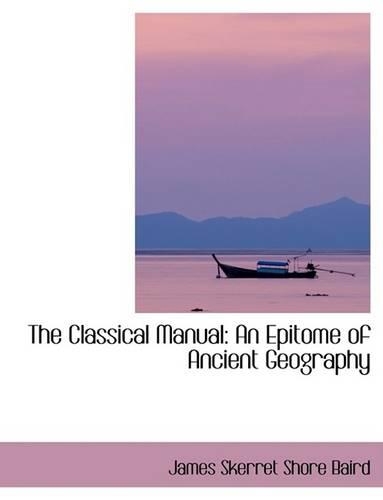 The Classical Manual: An Epitome of Ancient Geography(English)