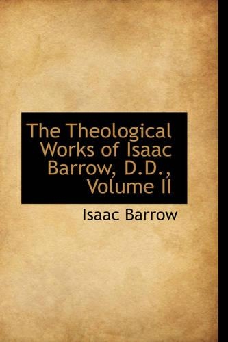 The Theological Works of Isaac Barrow, D.D., Volume II: (English)