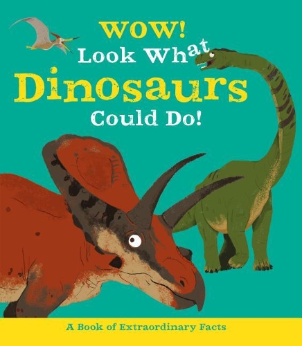 Wow! Look What Dinosaurs Could Do!